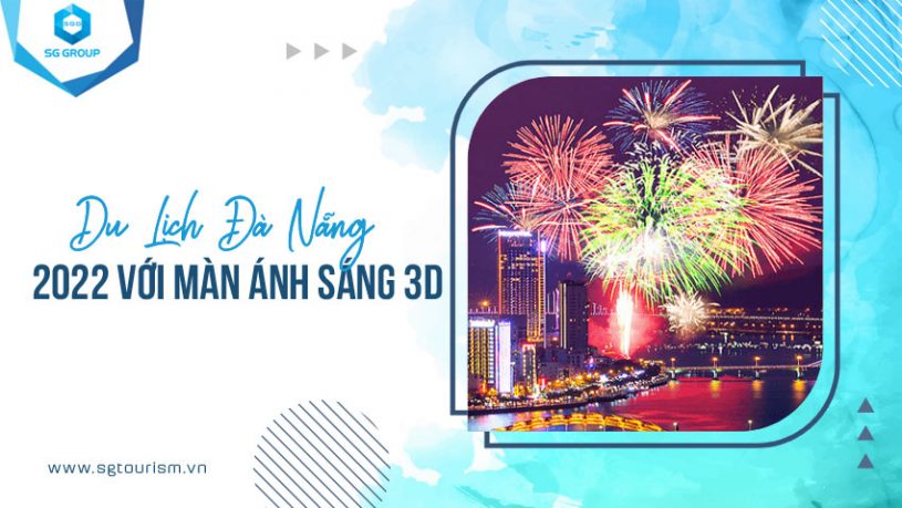 Du lịch Đà Nẵng tết dương lịch 2022 với màn ánh sáng 3D