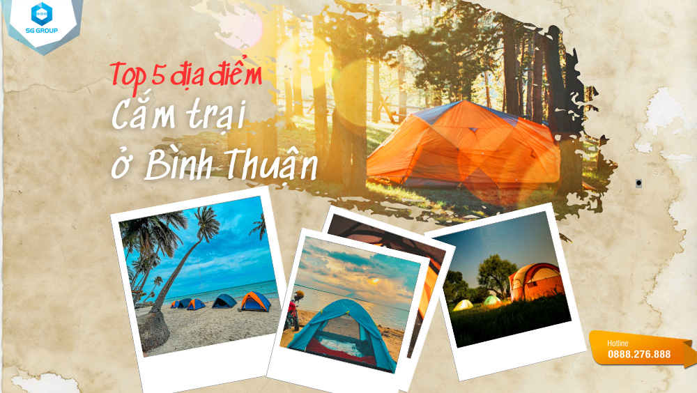 Khám phá 5 địa điểm cắm trại tuyệt vời ở Bình Thuận nhất định phải thử một lần trong đời