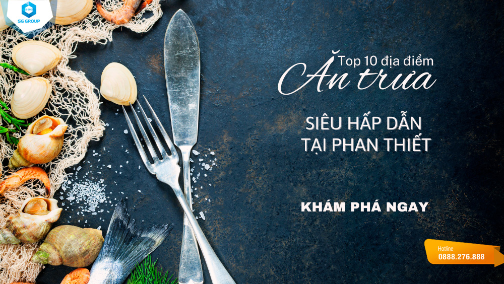 Hãy cùng khám phá những địa điểm ăn trưa ngon và hấp dẫn ở Phan Thiết qua bài viết dưới đây nhé!