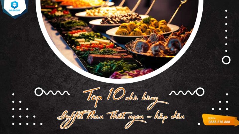 Bật mí top 10 nhà hàng buffet ở Phan Thiết được nhiều du khách yêu thích