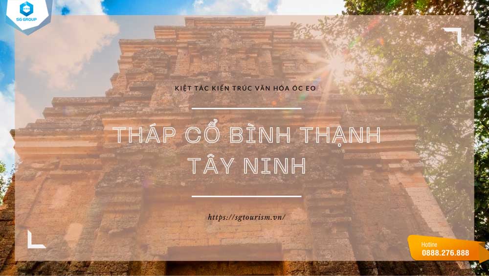 Cùng Saigontourism viếng thăm tháp cổ Bình Thạnh hơn 1000 năm tuổi ở Tây Ninh
