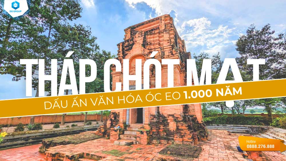Cùng Saigontourism khám phá dấu ấn nền văn hóa óc seo cổ đại tháp cổ Chót Mạt