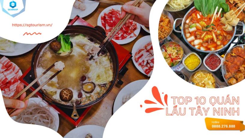 Hãy cùng điểm qua top 10 quán lẩu ngon nhất Tây Ninh để có những trải nghiệm ẩm thực tuyệt vời nhất