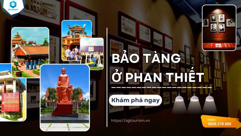Hãy cùng Saigontourism khám phá các bảo tàng nổi tiếng ở Phan Thiết để có một chuyến du lịch trọn vẹn nhé!