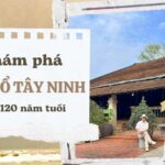 Cùng Saigontourism chiêm ngưỡng kiến trúc và lịch sử tại Nhà cổ Tây Ninh