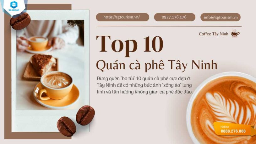 Cùng Saigontourism trải nghiệm sống ảo tại top 10 quán cà phê đẹp ngút ngàn ở Tây Ninh